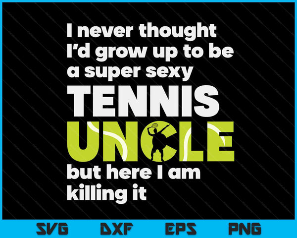 Een super sexy tennisoom maar hier ben ik Vaderdag SVG PNG digitale snijbestanden 