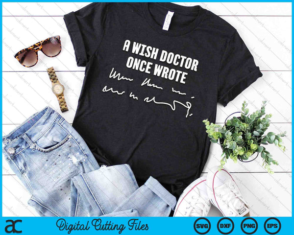 A Wise Doctor Once Wrote Medical Doctor Handwriting SVG PNG Digital Cutting File