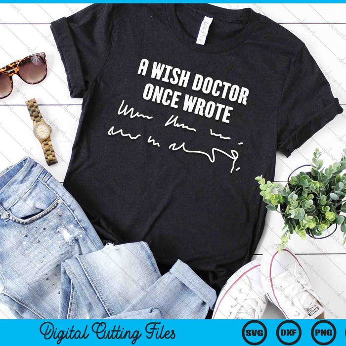 A Wise Doctor Once Wrote Medical Doctor Handwriting SVG PNG Digital Cutting File