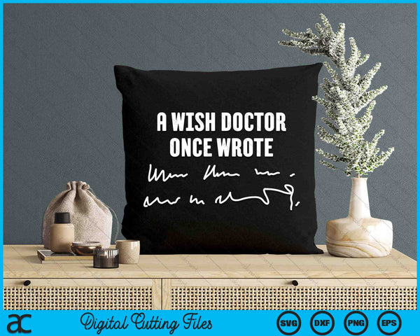 A Wise Doctor Once Wrote Medical Doctor Handwriting SVG PNG Digital Cutting File