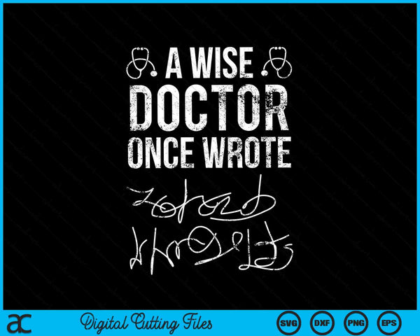 A wise doctor once wrote medical doctor handwriting SVG cut file