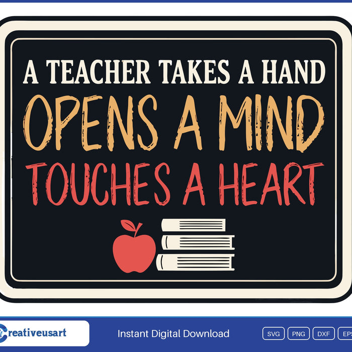 A Teacher Takes A Hand, Opens A Mind, Touches A Heart on a framed chalkboard with an apple and books SVG design on a white background