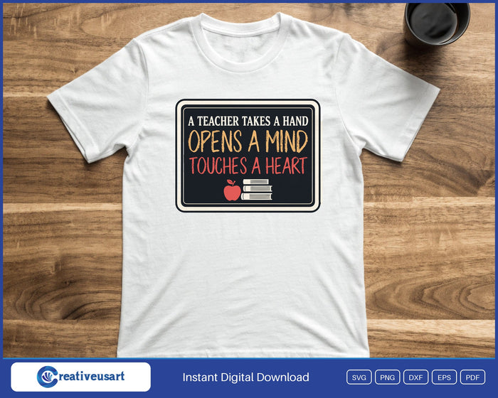 A Teacher Takes A Hand Opens A Mind Touches A Heart chalkboard with an apple and books SVG printed on a white t-shirt