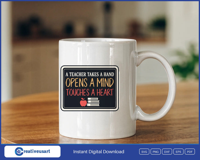 A Teacher Takes A Hand Opens A Mind Touches A Heart chalkboard with an apple and books SVG design on a white coffee mug