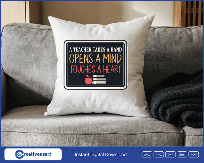 A Teacher Takes A Hand Opens A Mind Touches A Heart chalkboard with an apple and books SVG design on a white throw pillow