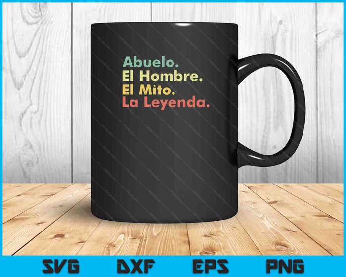 Abuelo El Hombre El Mito La Leyenda SVG PNG Cortando Archivos Imprimibles