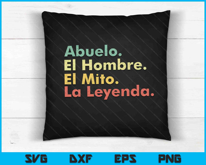 Abuelo El Hombre El Mito La Leyenda SVG PNG Cortando Archivos Imprimibles