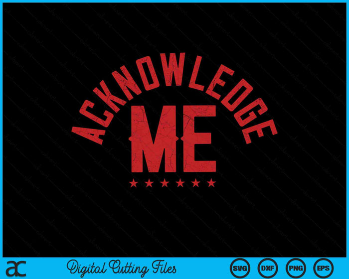 Acknowledge Me Vintage Design Sports Competition SVG PNG Digital Cutting Files