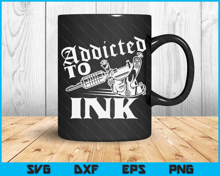 Verslaafd aan inkt Tattoo Lover Tattoo Artist SVG PNG digitale afdrukbare bestanden