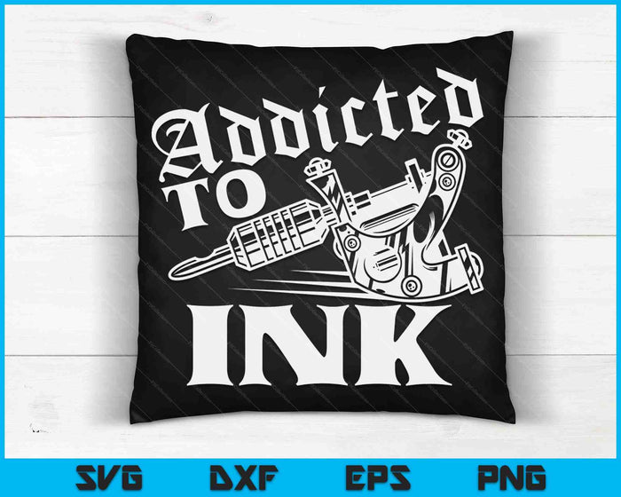 Verslaafd aan inkt Tattoo Lover Tattoo Artist SVG PNG digitale afdrukbare bestanden