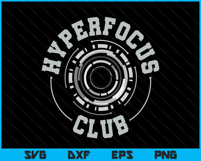Adhd Funny Hyperfocus Club Adhd Awareness Neurodivergent SVG PNG Digital Printable Files