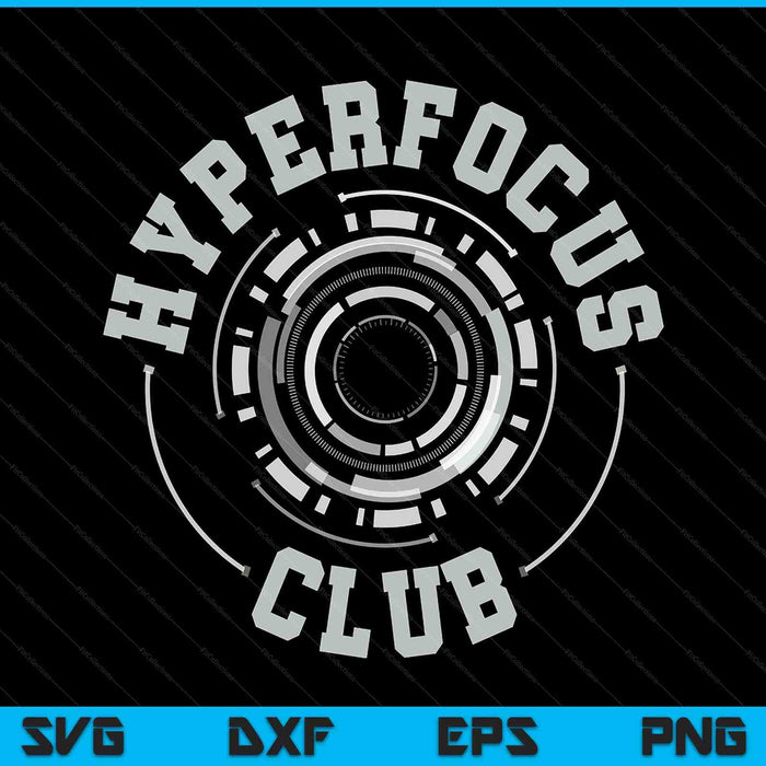 ADHD hyperfocus club ADHD awareness neurodivergent SVG cut file