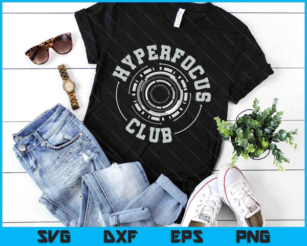 Adhd Funny Hyperfocus Club Adhd Awareness Neurodivergent SVG PNG Digital Printable Files