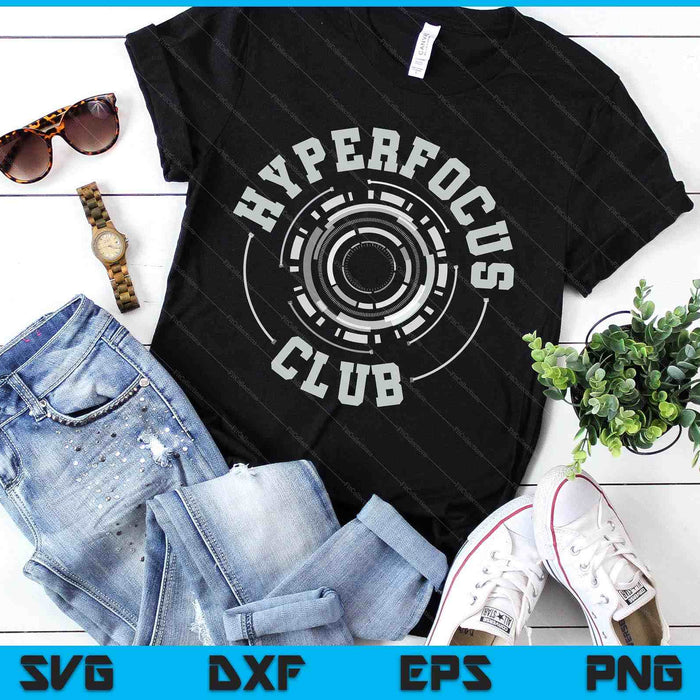 Adhd Funny Hyperfocus Club Adhd Awareness Neurodivergent SVG PNG Digital Printable Files