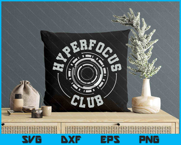 Adhd Funny Hyperfocus Club Adhd Awareness Neurodivergent SVG PNG Digital Printable Files