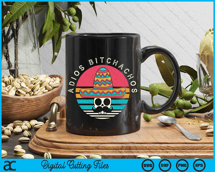 Adios Bitchachos Funny Skull Sombrero Retro Cinco De Mayo SVG PNG Digital Printable Files