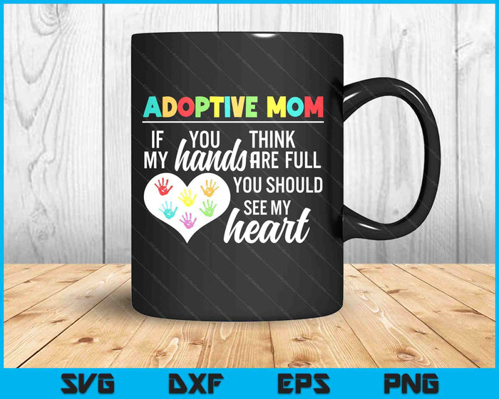 Adoptive Mom Heart Quote Adoption Gift Shirt For Parents SVG PNG Digital Printable Files