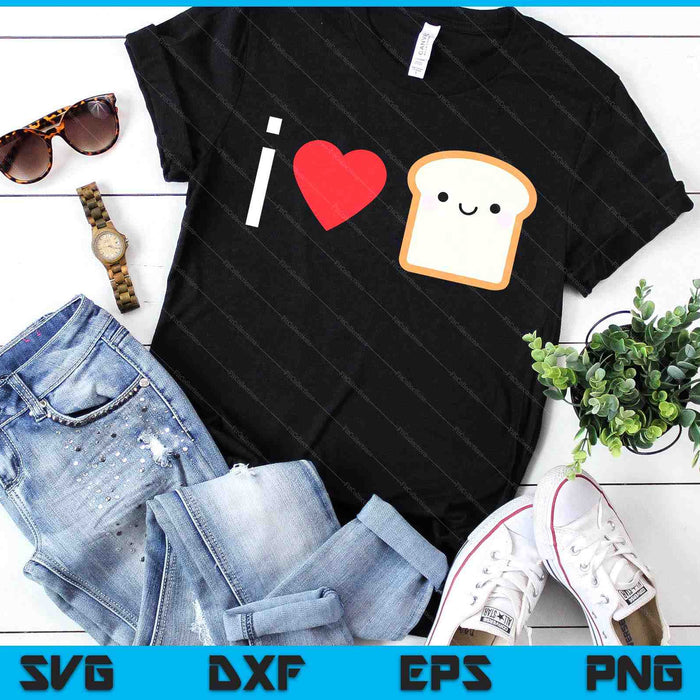 Adorable I Love Bread Shirt Kawaii Bread Lover SVG PNG Digital Printable Files