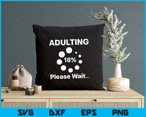 Adulting Please Wait 18 Percent Fun 18th Birthday SVG PNG Digital Printable Files