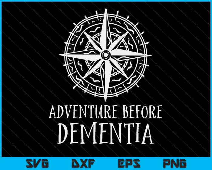 Adventure Before Dementia Cute Graphic SVG PNG Digital Cutting Files