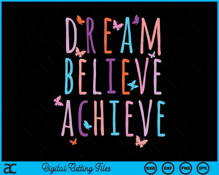 Affirmation For Girls Butterfly Dream Believe Achieve SVG PNG Digital Printable Files