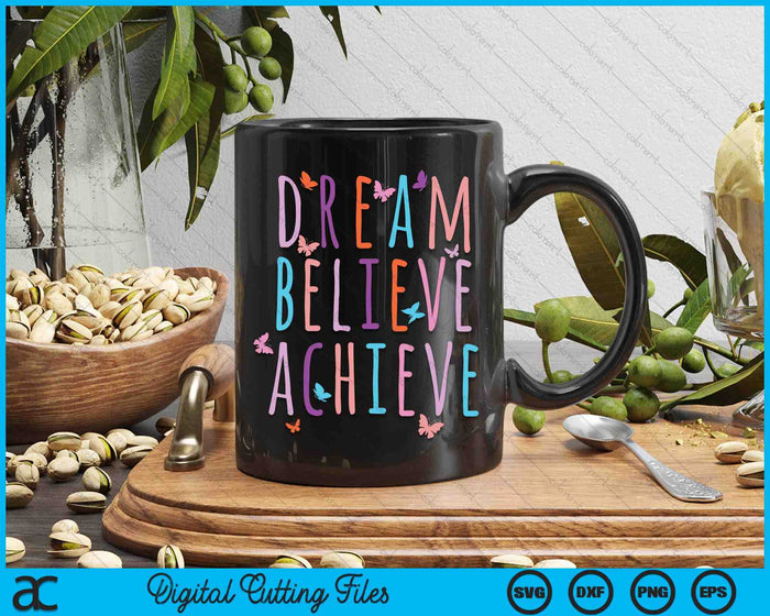 Affirmation For Girls Butterfly Dream Believe Achieve SVG PNG Digital Printable Files