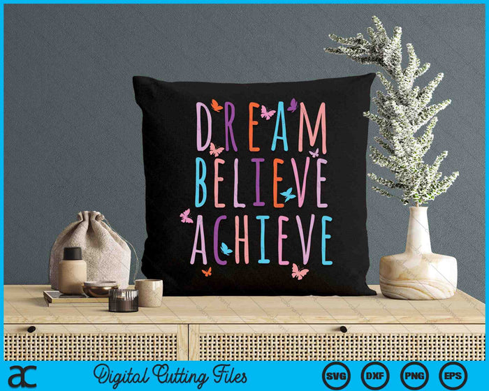 Affirmation For Girls Butterfly Dream Believe Achieve SVG PNG Digital Printable Files