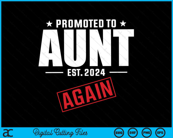 Again Aunt Est 2024 Promoted To Aunt Baby Announcement SVG PNG Digital Cutting Files