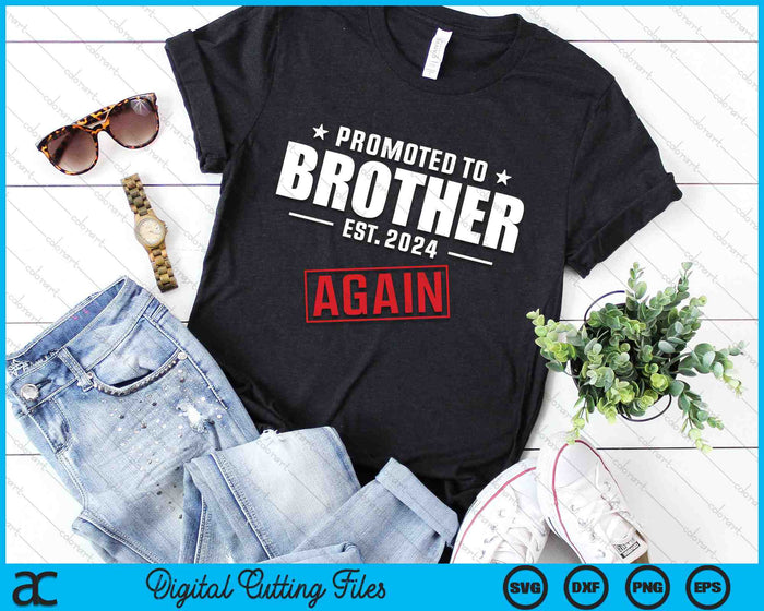 Again Brother Est 2024 Promoted To Brother Baby Announcement SVG PNG Digital Cutting Files