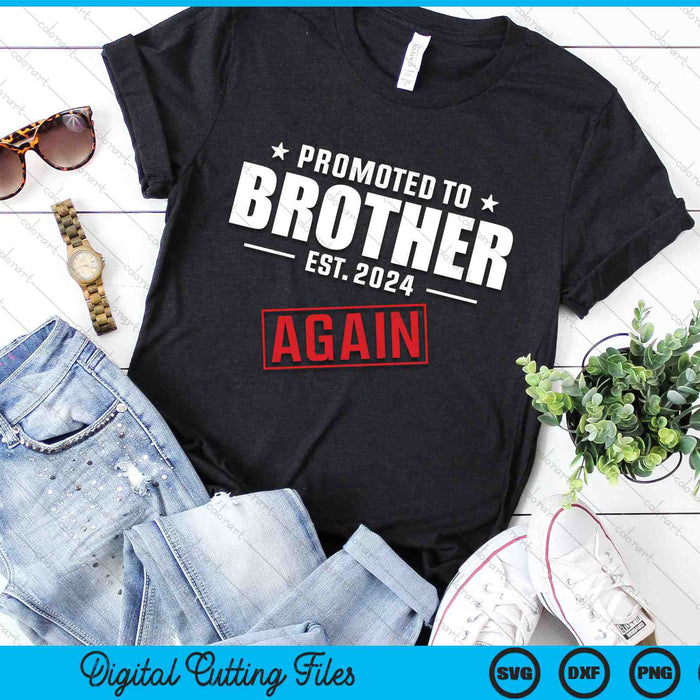 Again Brother Est 2024 Promoted To Brother Baby Announcement SVG PNG Digital Cutting Files