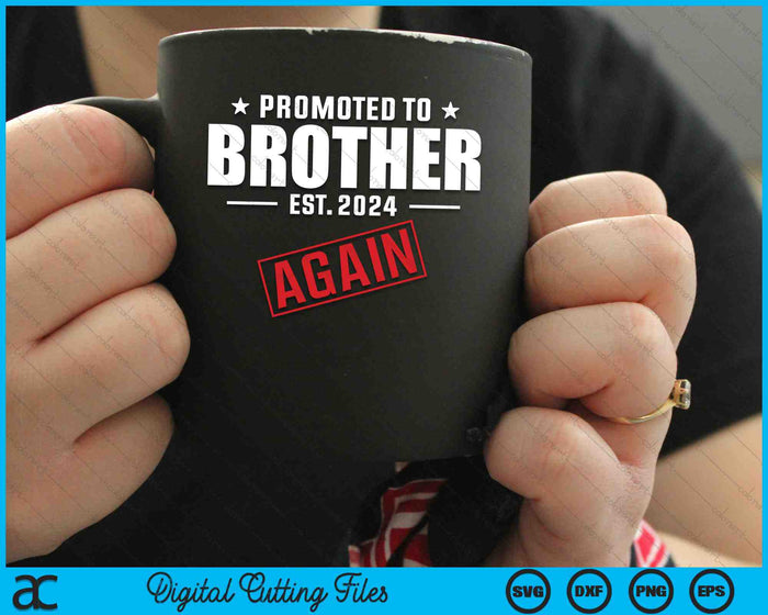 Again Brother Est 2024 Promoted To Brother Baby Announcement SVG PNG Digital Cutting Files