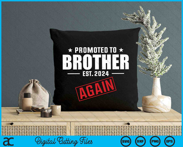 Again Brother Est 2024 Promoted To Brother Baby Announcement SVG PNG Digital Cutting Files