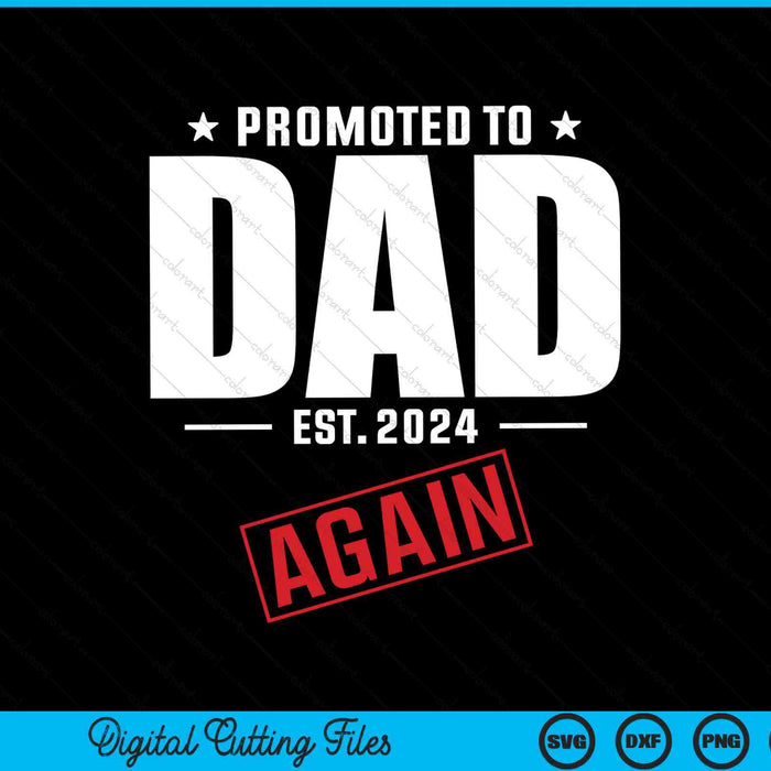 Again dad est 2024 promoted to dad baby announcement SVG cut file