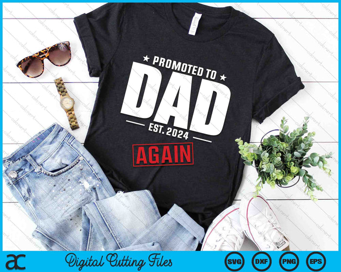 Again Dad Est 2024 Promoted To Dad Baby Announcement SVG PNG Digital Cutting Files