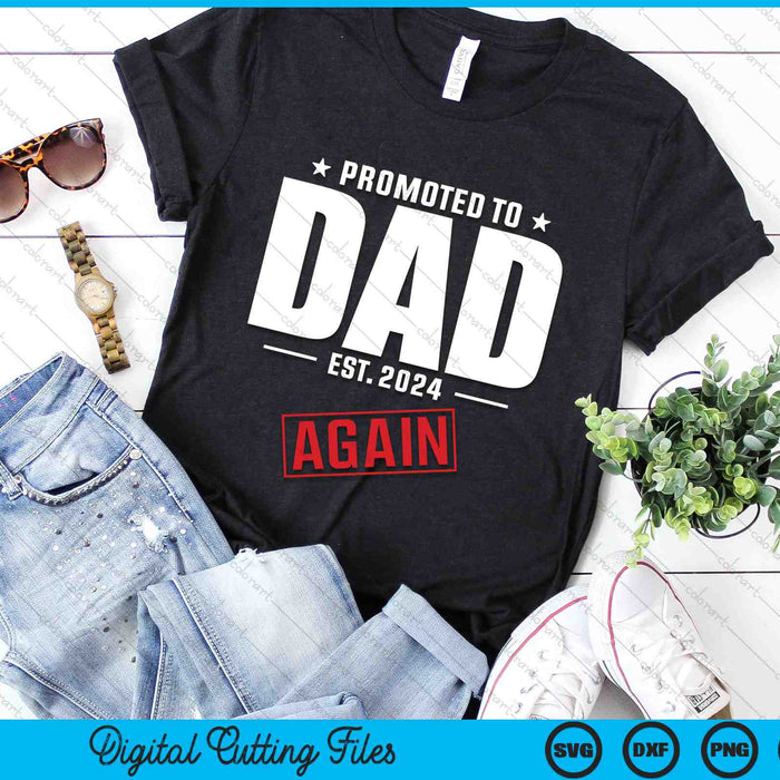 Again Dad Est 2024 Promoted To Dad Baby Announcement SVG PNG Digital Cutting Files