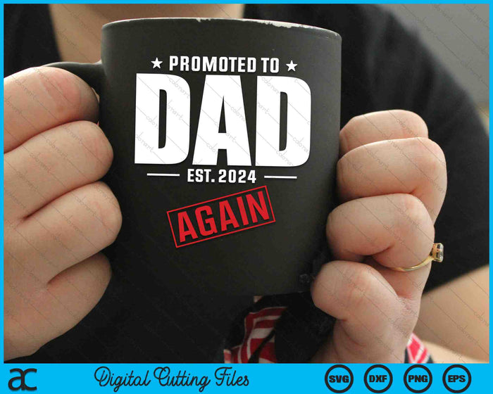 Again Dad Est 2024 Promoted To Dad Baby Announcement SVG PNG Digital Cutting Files