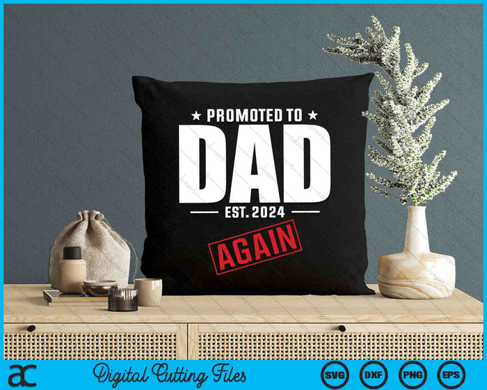 Again Dad Est 2024 Promoted To Dad Baby Announcement SVG PNG Digital Cutting Files