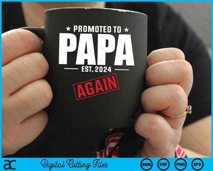 Again Papa Est 2024 Promoted To Papa Baby Announcement SVG PNG Digital Cutting Files