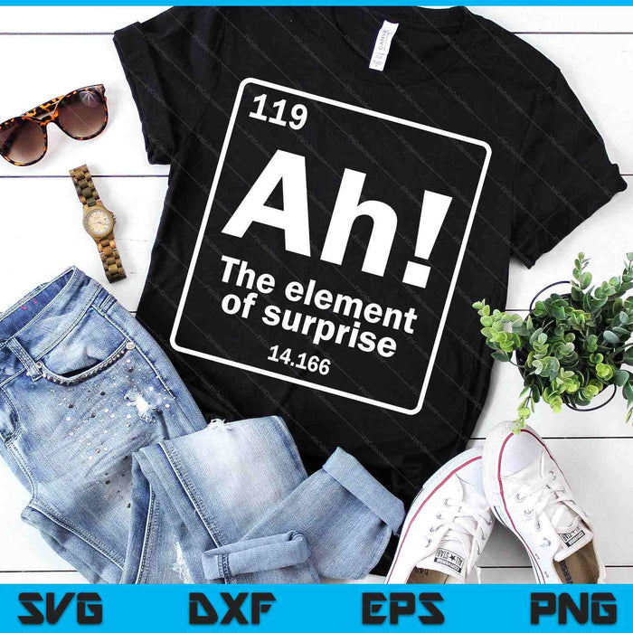 Ah The Element Of Surprise Funny Geek Periodic Table SVG PNG Digital Printable Files