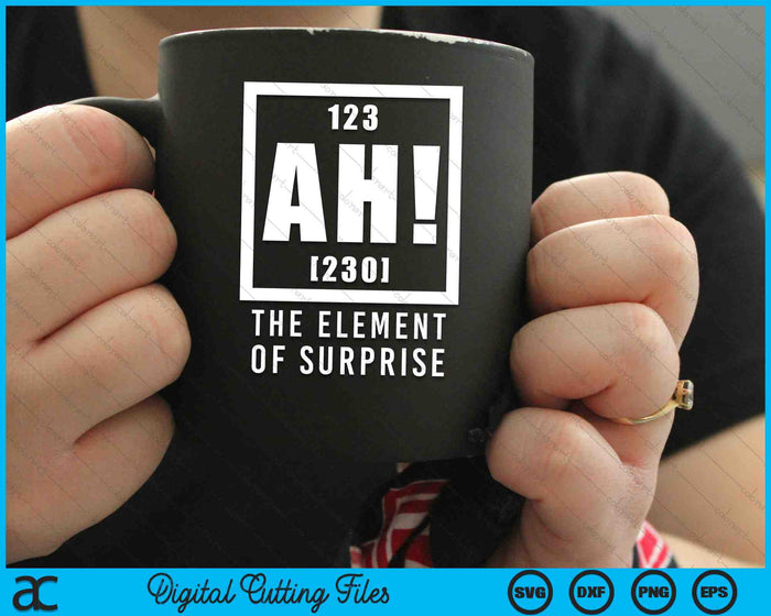 Ah! The Element of Surprise Funny Science Geek Periodic SVG PNG Digital Cutting Files