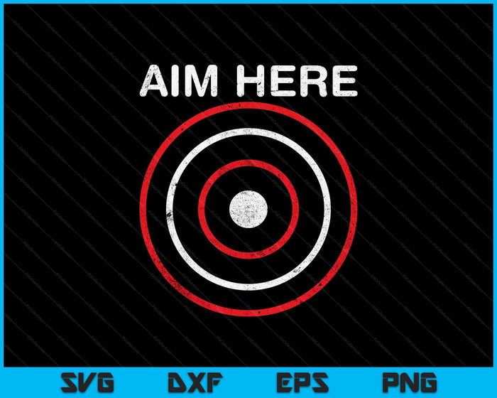 Aim Here Darts Players Bullseye Target Shooting Club SVG PNG Cutting Printable Files