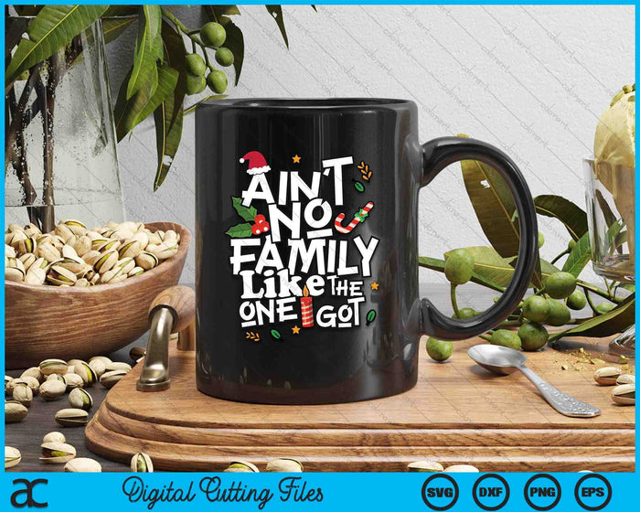 Ain't No Family Like The One I Got Matching Family Christmas SVG PNG Digital Printable Files