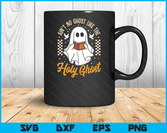 Ain't No Ghost Like The Holy Ghost Halloween Christian SVG PNG Digital Printable Files