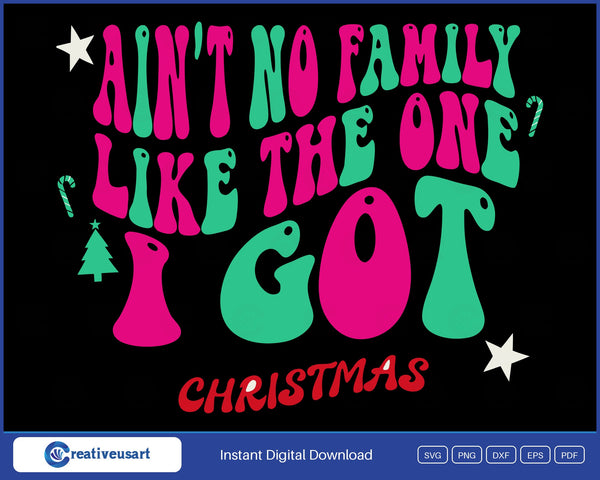 Ain't No Family Like The One I Got retro Christmas family SVG design on black background