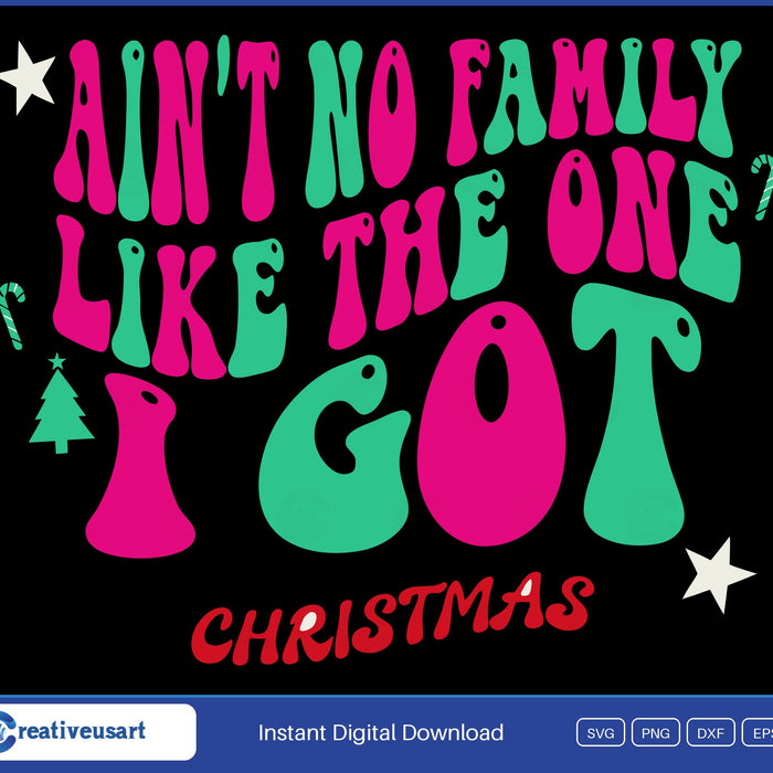 Ain't No Family Like The One I Got retro Christmas family SVG design on black background