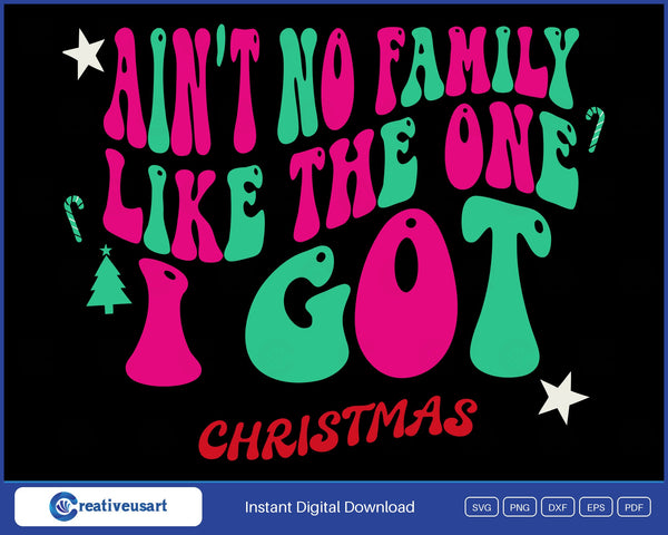 Ain't No Family Like The One I Got retro Christmas family SVG design on black background
