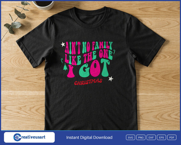 Ain't No Family Like The One I Got retro Christmas family SVG printed on a black t-shirt, for matching family Christmas shirts