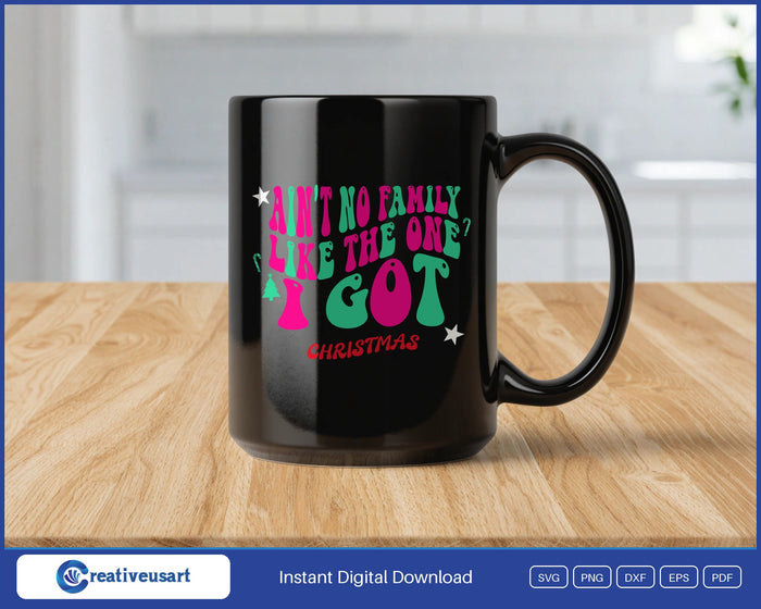 Ain't No Family Like The One I Got retro Christmas family SVG design on a black coffee mug