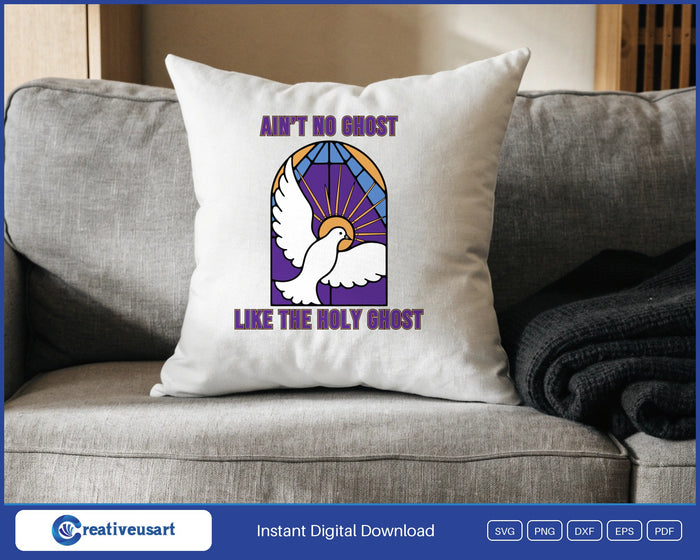 Ain't No Ghost Like The Holy Ghost SVG design on a throw pillow