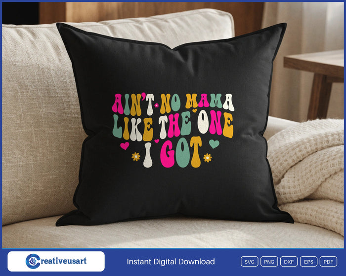 Ain't No Mama Like The One I Got retro groovy SVG design on a black throw pillow